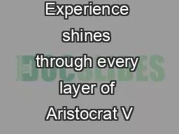 Experience shines through every layer of Aristocrat V