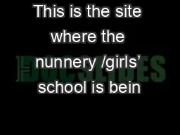 This is the site where the nunnery /girls’ school is bein