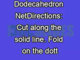 Dodecahedron NetDirections: Cut along the solid line. Fold on the dott