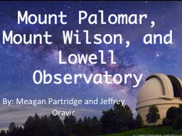 Mount Palomar, Mount Wilson, and Lowell Observatory