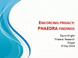 Enforcing privacy: PHAEDRA findings