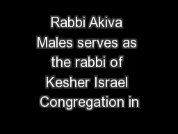 Rabbi Akiva Males serves as the rabbi of Kesher Israel Congregation in