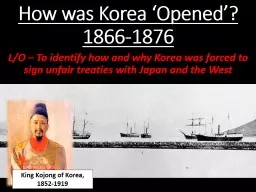 How was Korea ‘Opened’? 1866-1876