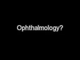 Ophthalmology?