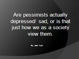 Are pessimists actually depressed/ sad, or is that just how