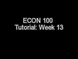 ECON 100 Tutorial: Week 13