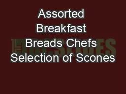 Assorted Breakfast Breads Chefs Selection of Scones