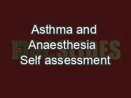 Asthma and Anaesthesia  Self assessment