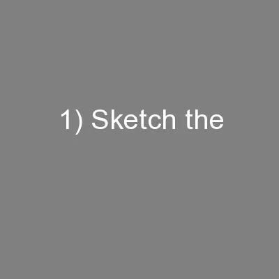 1) Sketch the