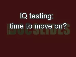 IQ testing: time to move on?