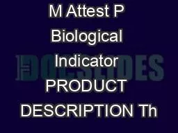 M Attest P Biological Indicator PRODUCT DESCRIPTION Th