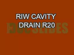 RIW CAVITY DRAIN R20