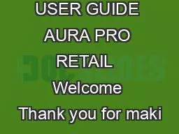 USER GUIDE AURA PRO RETAIL  Welcome Thank you for maki