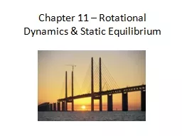 Chapter 11 – Rotational Dynamics & Static Equilibrium