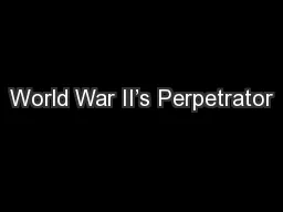 World War II’s Perpetrator