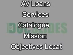 AV Loans Services Catalogue   Mission Objectives Locat