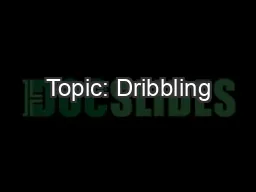 Topic: Dribbling