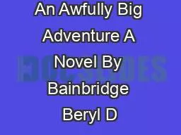 An Awfully Big Adventure A Novel By Bainbridge Beryl D