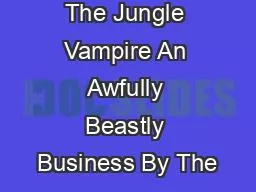 The Jungle Vampire An Awfully Beastly Business By The