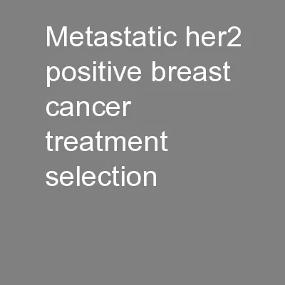 Metastatic HER2-Positive Breast Cancer: Treatment Selection