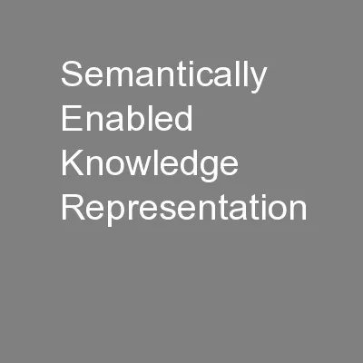 Semantically Enabled Knowledge Representation