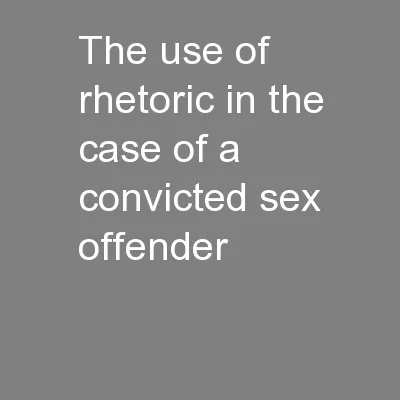 The use of rhetoric in the case of a convicted sex offender
