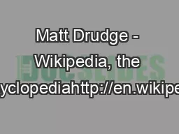 Matt Drudge - Wikipedia, the free encyclopediahttp://en.wikipedia.org/