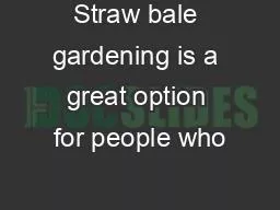 Straw bale gardening is a great option for people who