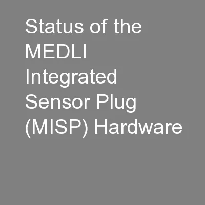Status of the MEDLI Integrated Sensor Plug (MISP) Hardware