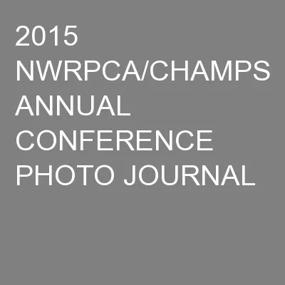 2015 NWRPCA/CHAMPS ANNUAL CONFERENCE PHOTO JOURNAL