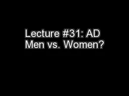 Lecture #31: AD Men vs. Women?