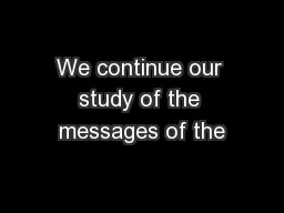 We continue our study of the messages of the
