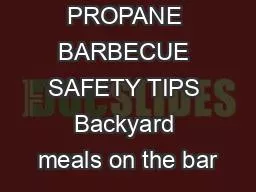 PROPANE BARBECUE SAFETY TIPS Backyard meals on the bar