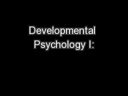 Developmental Psychology I: