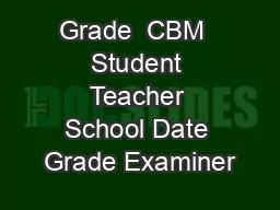 Grade  CBM  Student Teacher School Date Grade Examiner