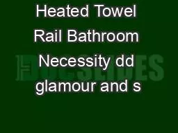 Heated Towel Rail Bathroom Necessity dd glamour and s