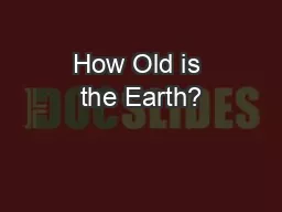 How Old is the Earth?