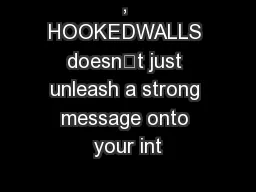 , HOOKEDWALLS doesn’t just unleash a strong message onto your int
