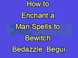 How to Enchant a Man Spells to Bewitch Bedazzle  Begui