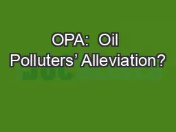 OPA:  Oil Polluters’ Alleviation?