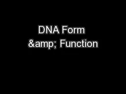 DNA Form & Function