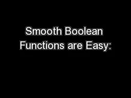 Smooth Boolean Functions are Easy: