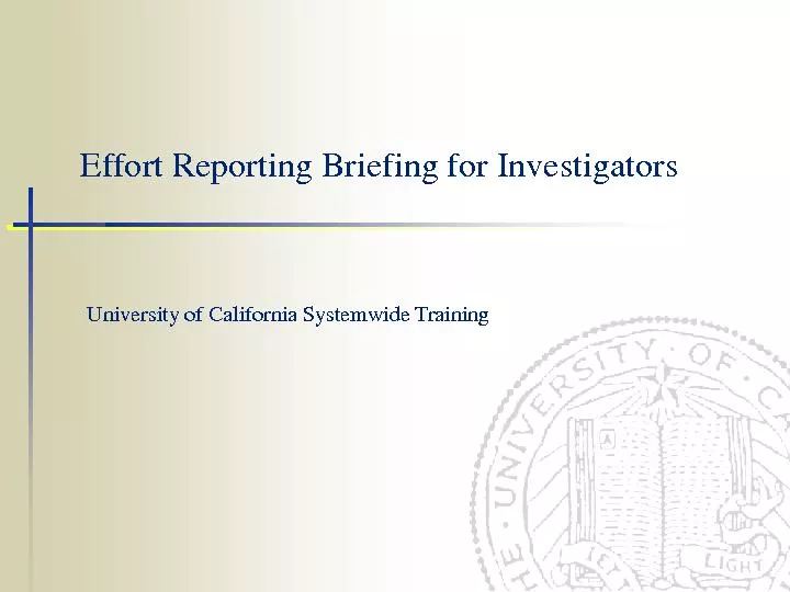 Effort Reporting Briefing for InvestigatorsUniversity of California Sy
