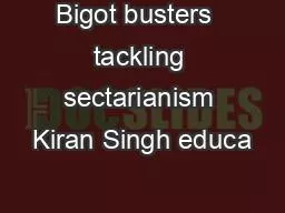 Bigot busters  tackling sectarianism Kiran Singh educa