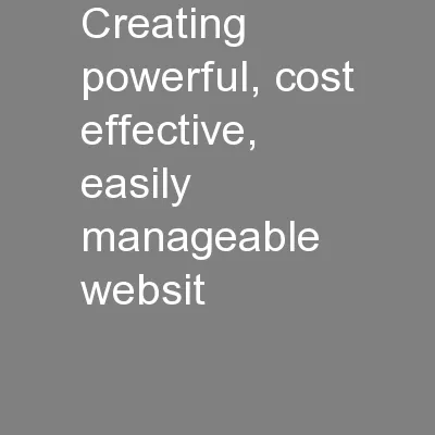Creating powerful, cost effective, easily manageable websit