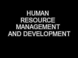HUMAN RESOURCE MANAGEMENT AND DEVELOPMENT