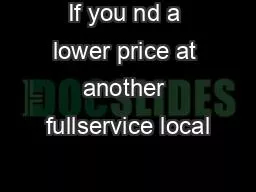 If you nd a lower price at another fullservice local