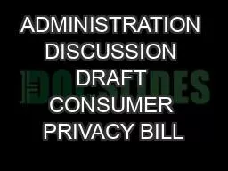 ADMINISTRATION DISCUSSION DRAFT CONSUMER PRIVACY BILL