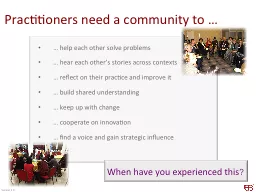 Practitioners need a community to …