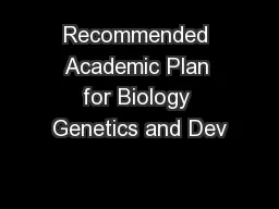 Recommended Academic Plan for Biology Genetics and Dev